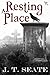 A Resting Place by J.T. Seate
