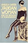 The Sadeian Woman and the Ideology of Pornography by Angela Carter