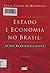 Estado e economia no Brasil: opções de desenvolvimento