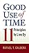 Good Use of Time: 11 Princi...