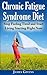 Chronic Fatigue Syndrome: Energy, Stop Feeling Tired and Start Living Starting Right Now (FMS, CFS, Fibromyalgia, Chronic Fatigue Syndrome Help) (lupus, ... syndrome, fatigue syndrome, cfs Book 1)
