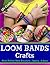 Loom Bands Crafts by Kay J.