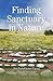 Finding Sanctuary in Nature: Simple Ceremonies in the Native American Tradition for Healing Yourself and Others