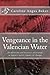 Vengeance in the Valencian Water: Desperation and distrust uncovered in Spain's harsh climate of change (Secrets of Spain Book 2)