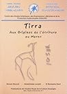 Tirra - Aux origines de l'écriture au Maroc by Ahmed Skounti Tirra - Aux origines de l'écriture au Maroc by Ahmed Skounti