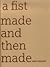a fist made and then un-made
