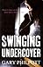 Swinging Undercover: Where crime can be more than a little naughty!