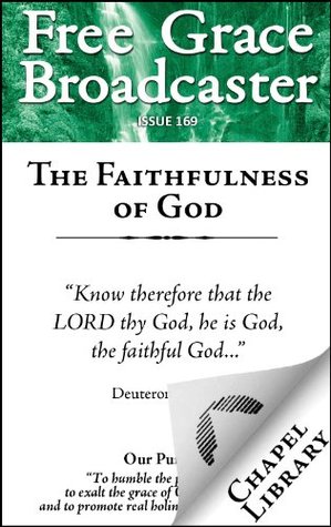 Free Grace Broadcaster - Issue 169 - The Faithfulness of God