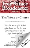 Free Grace Broadcaster - Issue 225 - The Work of Christ