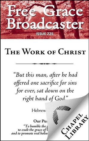Free Grace Broadcaster - Issue 225 - The Work of Christ
