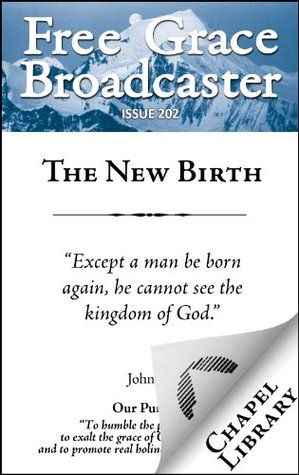 Free Grace Broadcaster - Issue 202 - The New Birth