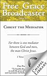 Free Grace Broadcaster - Issue 183 - Christ the Mediator