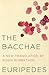 The Bacchae by Euripides The Bacchae by Euripides