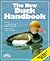 The New Duck Handbook: Ornamental and Domestic Ducks: Everything About Housing, Care, Feeding, Diseases and Breeding With a Special Chapter on Commercial Uses of Ducks