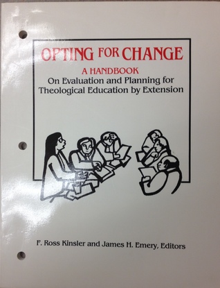 Opting for Change: A Handbook on Evaluation and Planning for Theological Education by Extension