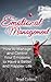 Emotional Management - How to Manage and Control Your Emotions to Have a Better and Happier Life --- Get BONUS Here