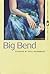 Big Bend: Stories (Flannery O'Connor Award for Short Fiction Book 30)