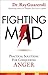 Fighting Mad: Practical Solutions for Conquering Anger