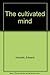 The Cultivated Mind. by Edward Hodnett