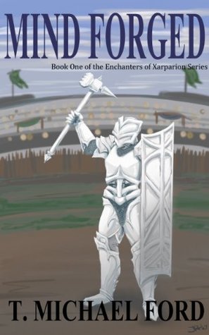 Mind Forged (Enchanters of Xarparion #1)