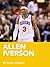 Allen Iverson: A Biography