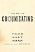The Art of Communicating: Mastering Life's Most Important Skill Through Mindfulness, Personal Growth, and Effective Interpersonal Relations with Zen Master Thich Nhat Hanh