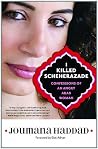 I Killed Scheherazade: Confessions of an Angry Arab Woman Book cover for I Killed Scheherazade: Confessions of an Angry Arab Woman