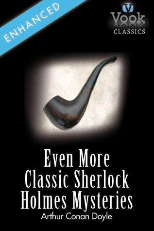 Even More Classic Sherlock Holmes Mysteries (Kindle Edition)