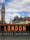 London: A Brief History London: A Brief History