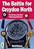 The Battle for Croydon Nort...