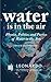 Water Is in the Air: Physics, Politics, and Poetics of Water in the Arts (Leonardo ebook series)