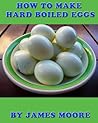 How To Make Hard Boiled Eggs