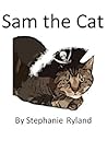 Sam the Cat! (A Children's Color Picture Book for ages 1 - 6, A Great Bedtime Story for Young Readers)
