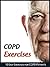 COPD Exercises: 10 Easy Exercises for Chronic Obstructive Pulmonary Disease Patients