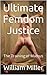 Ultimate Femdom Justice: Th...