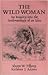 The Wild Woman: An Inquiry into the Anthropology of an Idea