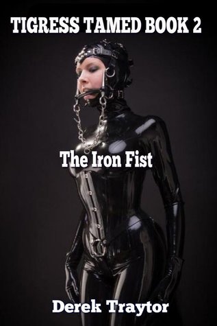 Tigress Tamed Book 2: The Iron Fist