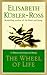 The Wheel Of Life by Elisabeth Kübler-Ross