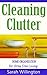 Cleaning Clutter: Home Organization for Stress Free Living