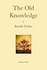 The Old Knowledge by Rosalie Parker