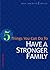5 Things You Can Do to Have a Stronger Family (You Can Do It!)