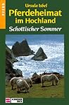 Schottischer Sommer (Pferdeheimat im Hochland, #1) Schottischer Sommer (Pferdeheimat im Hochland, #1)