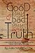 The Good Guy, the Bad Guy, and the Ugly Truth: A Relationship Self-Help Book for Both Men and Women Hoping to Find Healthy Relationships