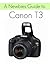 A Newbies Guide to the Canon T3: The Beginners Guide to Using an SLR Like a Pro