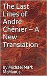 The Last Lines of André Chénier -- A New Translation