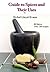 Guide to Spices and Their Uses (Modern and Historic Cookery, Revisited Book 1)