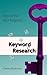 Keyword Research and Analysis (Keys to the SEO Kingdom Book 1)