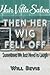 THEN HER WIG FELL OFF: Some...