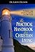 The Practical Handbook for Christian Living: The Believer's Guide to Growing in Christ and Living With Purpose