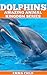 DOLPHINS: Fun Facts and Ama...
